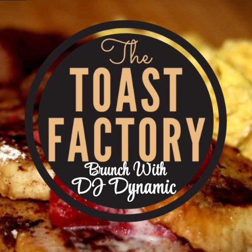 Toast Factory Brunch 5-3-25 Mixed By DJ Dynamic