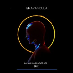 Karambula Podcast #032 - by ERIC