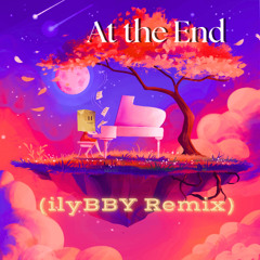 At the End (ilyBBY Remix)