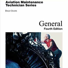 [Get] [EPUB KINDLE PDF EBOOK] Aviation Maintenance Technician – General (Aviation Mai