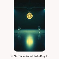 it’s-my-loss-written-by-charles-perry,-jr..mp3