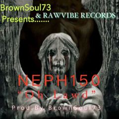 Neph150-OH LAWD-Prod By Brownsoul73