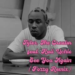 Tyler, The Creator Feat. Kali Uchis - See You Again (Fozzy Remix)