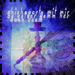 shishapartymitmirdupsiserkommherdannboom