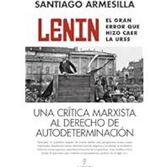 [Read Book] [Lenin. El gran error que hizo caer la URSS (Spanish Edition)] - Santiago Armesill