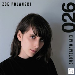 Subtempo Mix 026 - Zoe Polanski