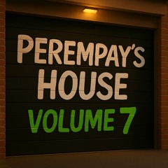 PEREMPAY’S HOUSE VOL 7