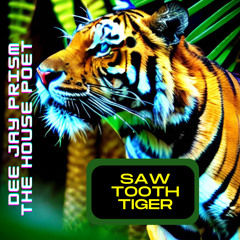 Dee Jay Prism & The House Poet - Saw Tooth Tiger EAR Master
