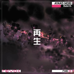 Ayako Mori - Rebirth -再生- EP - Teaser Previews - RVK29