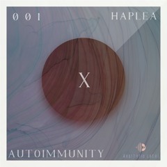 AUTOIMMUNITY |X session 001| Haplea