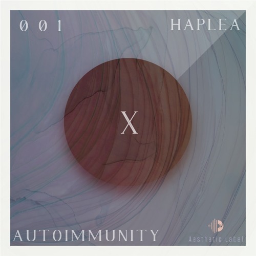 AUTOIMMUNITY |X session 001| Haplea