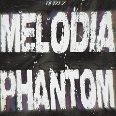 MELODIA PHANTOM (Slowed + Reverb)