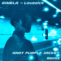 GIMELA - Lovesick (Andy Purple Jacket remix)