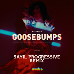 Astrality - Goosebumps (Sayil Progressive Remix)