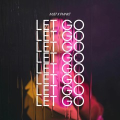 PHNKT - M.87 - Let Go