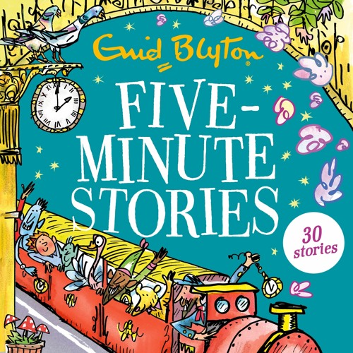 Stream FIVE-MINUTE STORIES: 30 STORIES by Enid Blyton, read by Adam ...