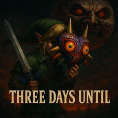 Three Days Until- (LoZ- Majoras Mask)