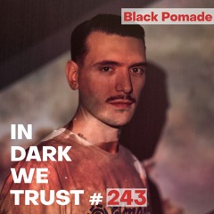 Black Pomade - IN DARK WE TRUST #243
