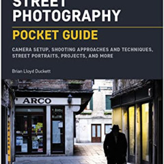 [View] EBOOK ✔️ Street Photography: Pocket Guide: Camera Setup, Shooting Approaches a