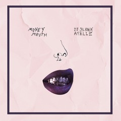 DJ Sliink Ft. Ayelle - Money Mouth