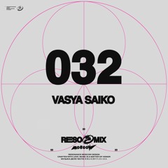 RESOMIX 032: Vasya Saiko