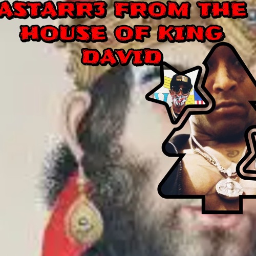ASTARR3 FROM THE HOUSE OF KING DAVID PT1