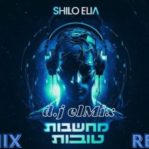 שילה אליה - מחשבות טובות Remix D.j ElMix 132 Bpm EXTENDED Vv2