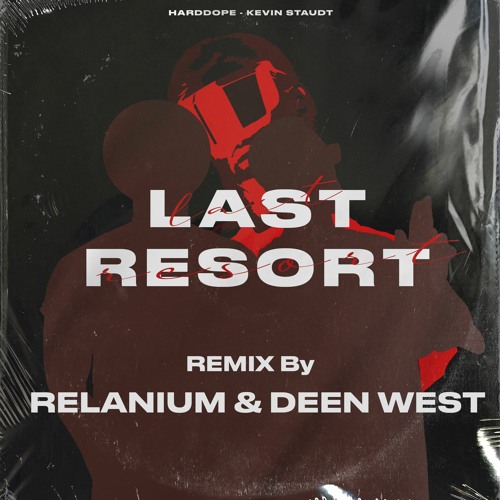 Harddope, Kevin Staudt - Last Resort (Relanium & Deen West Remix)