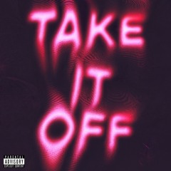 Take It Off Ft. Saige Champ