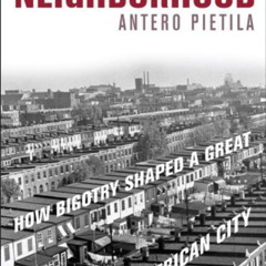 ACCESS EPUB ✉️ Not in My Neighborhood: How Bigotry Shaped a Great American City by  A