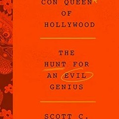 [PDF Mobi] Download The Con Queen of Hollywood: The Hunt for an Evil Genius