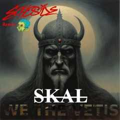 SKAL - WE THE VETIS (Echoside Remix)VIP2