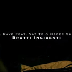Ill Rave - Brutti Incidenti (feat. Vaz Tè & Nader Shah)