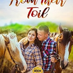[Read] KINDLE 🧡 From Their Toil: Christian Romance (Loving River Ranch Romance Serie