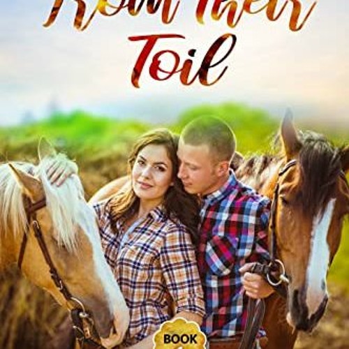 ACCESS PDF 📧 From Their Toil: Christian Romance (Loving River Ranch Romance Series B