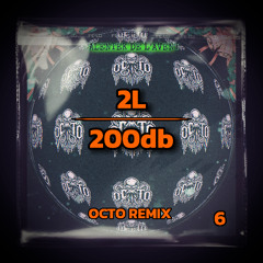 2L - 200db (OCTO Remix)