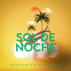 Sol De Noche - DickyZehn X WinterHawker