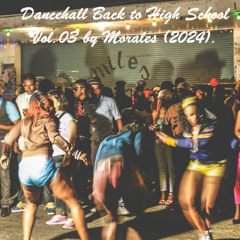 Dancehall Back To High School Vol.03 Mixtape by Morales (2024)