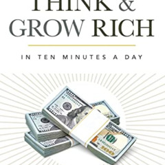 Access KINDLE 💓 Think and Grow Rich: In 10 Minutes a Day (Official Publication of th