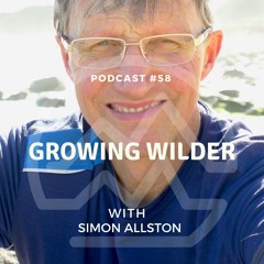 #58 Growing Wilder with Simon Allston