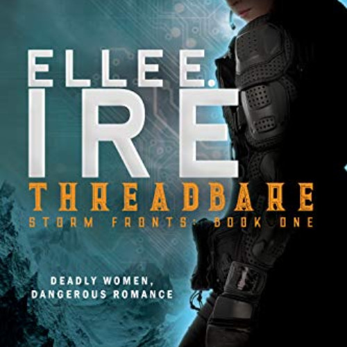 GET KINDLE ✏️ Threadbare (Storm Fronts Book 1) by  Elle E. Ire [KINDLE PDF EBOOK EPUB