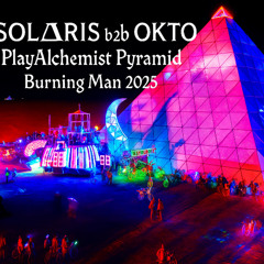 SOL∆RIS b2b OKTO @ PlayAlchemist Pyramid - Burning Man 2025