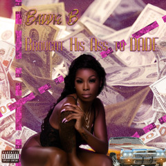 Baddie  B - Brought Em To Dade