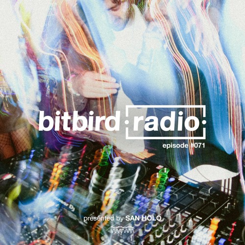 San Holo Presents: bitbird Radio #071