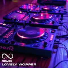 Lovely Wopper (Remix)