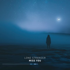 Lone Stranger - Miss You