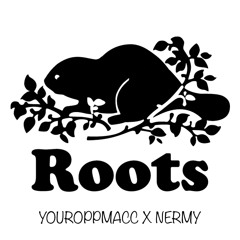 ROOTS | YOUROPPMACC X NERMY