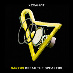 SANTØS - Break The Speakers [Verknipt Records]