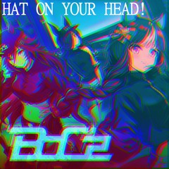 Hat on your Head! - [PileArcato Remix]