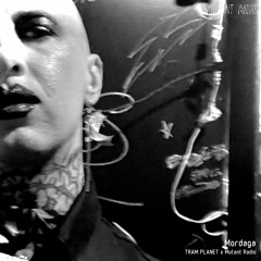 Mordaga [TRAM PLANET x Mutant Radio] [14.11.2022]